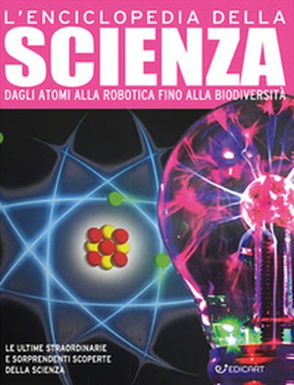 L'enciclopedia della scienza. Dagli atomi alla robotica fino alla biodiversità - Librerie.coop L'enciclopedia della scienza. Dagli atomi alla robotica fino alla biodiversità - Librerie.coop