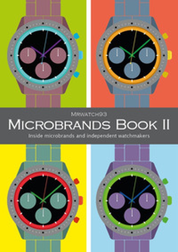 Microbrands Book II 2023. Inside microbrands and independent watchmakers - Librerie.coop Microbrands Book II 2023. Inside microbrands and independent watchmakers - Librerie.coop