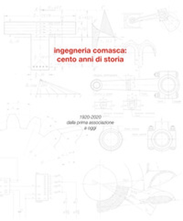 Ingegneria comasca: cento anni di storia. 1920-2020 dalla prima associazione a oggi - Librerie.coop Ingegneria comasca: cento anni di storia. 1920-2020 dalla prima associazione a oggi - Librerie.coop
