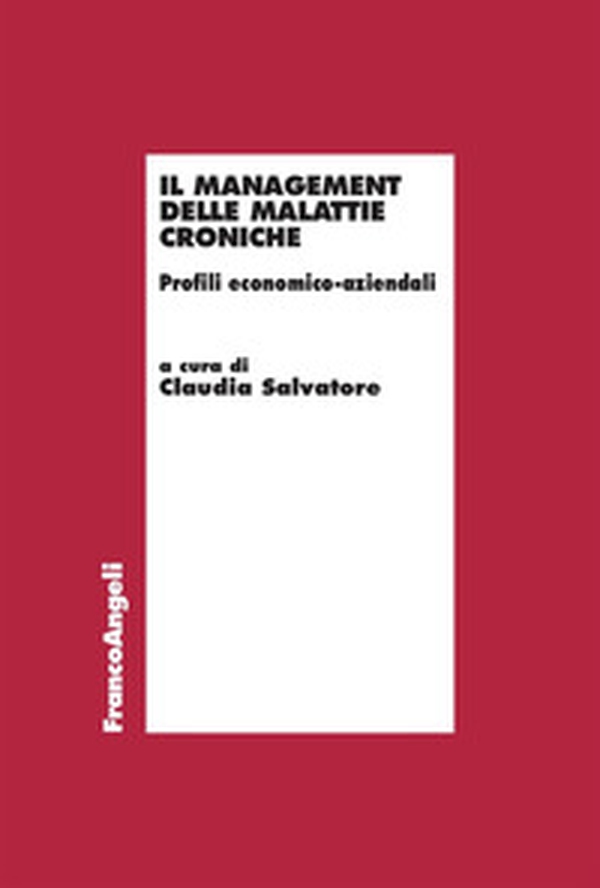 Il management delle malattie croniche. Profili economico-aziendali - Librerie.coop Il management delle malattie croniche. Profili economico-aziendali - Librerie.coop