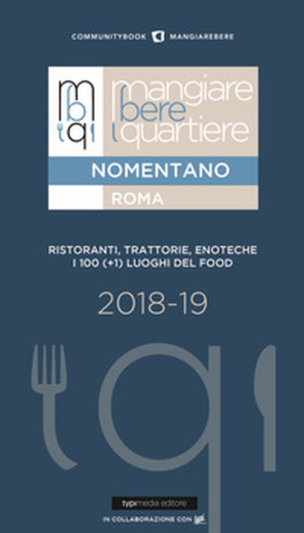 Mangiare bere quartiere Nomentano. Roma. Ristoranti, trattorie, enoteche. I 100 (+1) luoghi del food - Librerie.coop Mangiare bere quartiere Nomentano. Roma. Ristoranti, trattorie, enoteche. I 100 (+1) luoghi del food - Librerie.coop