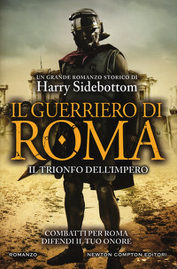 Il guerriero di Roma. Il trionfo dell'impero - Librerie.coop Il guerriero di Roma. Il trionfo dell'impero - Librerie.coop