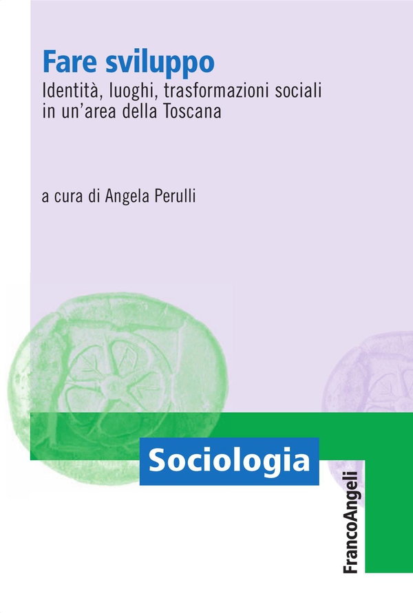 Fare sviluppo. Identità, luoghi, trasformazioni sociali in un'area della Toscana - Librerie.coop Fare sviluppo. Identità, luoghi, trasformazioni sociali in un'area della Toscana - Librerie.coop