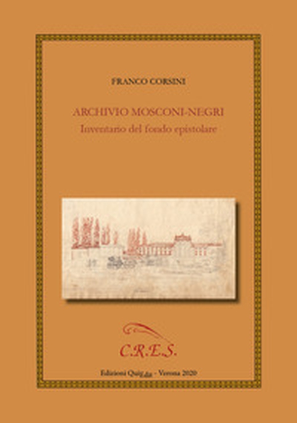 Archivio Mosconi-Negri. Inventario del fondo epistolare - Librerie.coop Archivio Mosconi-Negri. Inventario del fondo epistolare - Librerie.coop