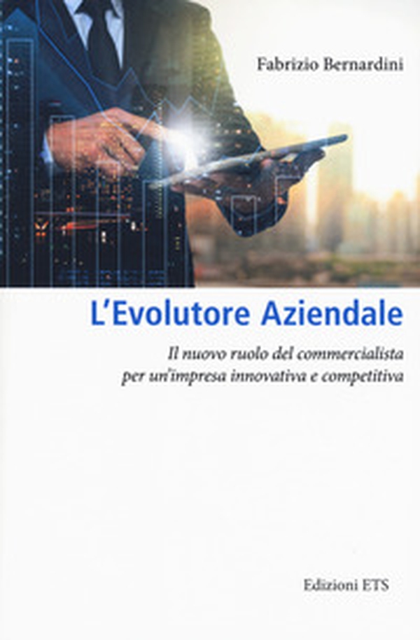 L'evolutore aziendale. Il nuovo ruolo del commercialista per un'impresa innovativa e competitiva - Librerie.coop L'evolutore aziendale. Il nuovo ruolo del commercialista per un'impresa innovativa e competitiva - Librerie.coop