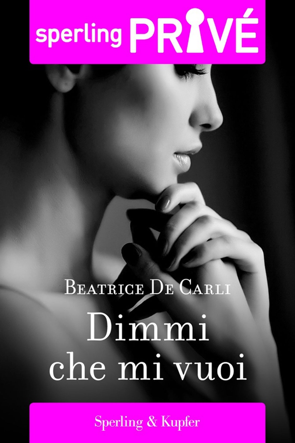 Dimmi che mi vuoi - Sperling Privé - Librerie.coop Dimmi che mi vuoi - Sperling Privé - Librerie.coop
