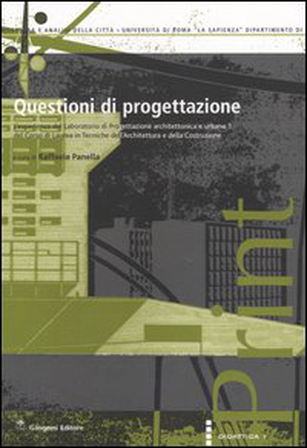 Questioni di progettazione. L'esperienza del laboratorio di progettazione architettonica e urbana 1 del corso di laurea in tecniche dell'architettura... - Librerie.coop Questioni di progettazione. L'esperienza del laboratorio di progettazione architettonica e urbana 1 del corso di laurea in tecniche dell'architettura... - Librerie.coop