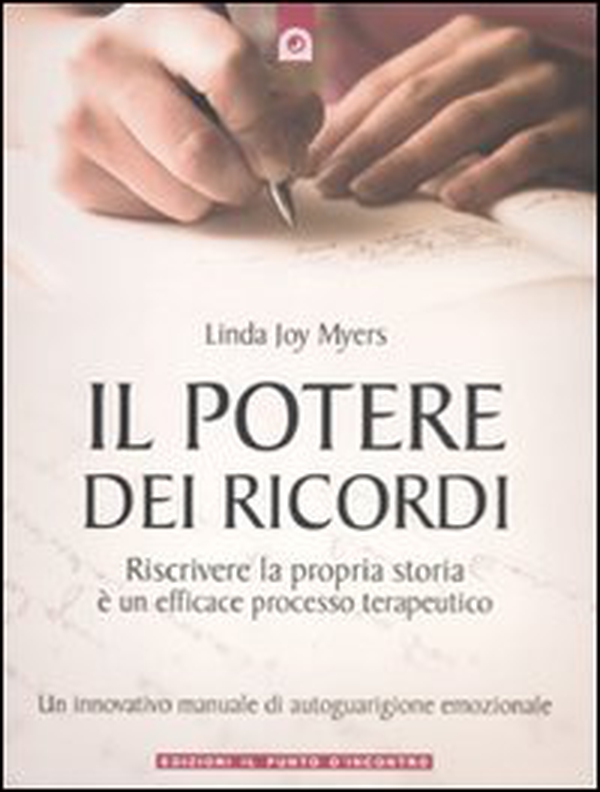Il potere dei ricordi. Riscrivere la propria storia è un efficace processo terapeutico - Librerie.coop Il potere dei ricordi. Riscrivere la propria storia è un efficace processo terapeutico - Librerie.coop