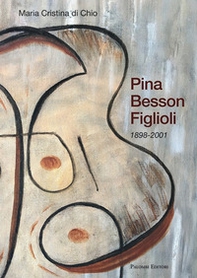 Pina Besson Figlioli. 1898-2001 - Librerie.coop