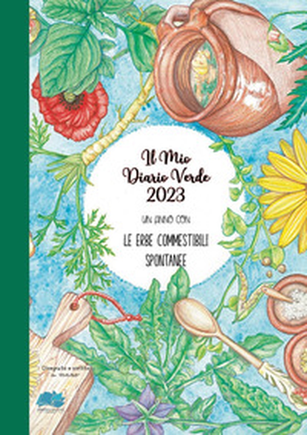 Il mio diario verde 2023. Le erbe spontanee commestibili - Librerie.coop Il mio diario verde 2023. Le erbe spontanee commestibili - Librerie.coop