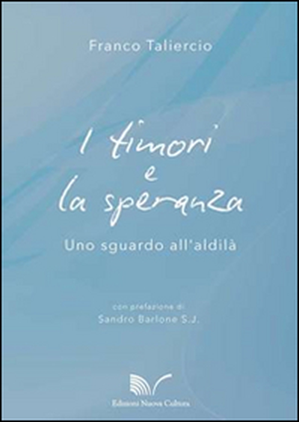 I timori e la speranza. Uno sguardo all'aldilà - Librerie.coop I timori e la speranza. Uno sguardo all'aldilà - Librerie.coop