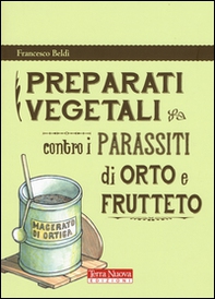 Preparati vegetali contro i parassiti di orto e frutteto - Librerie.coop