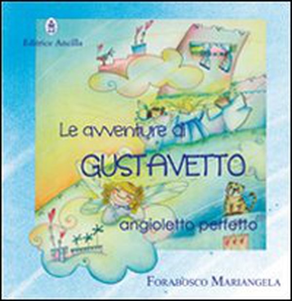 Le avventure di Gustavetto, Angioletto perfetto - Librerie.coop Le avventure di Gustavetto, Angioletto perfetto - Librerie.coop