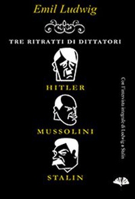 Tre ritratti di dittatori. Hitler, Mussolini, Stalin - Librerie.coop