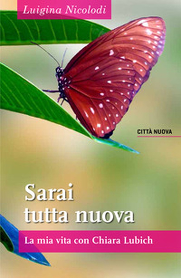 Sarai tutta nuova. La mia vita con Chiara Lubich - Librerie.coop Sarai tutta nuova. La mia vita con Chiara Lubich - Librerie.coop