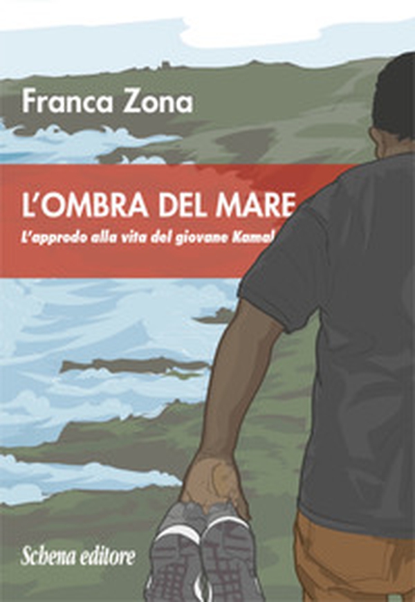 L'ombra del mare. L'approdo alla vita del giovane Kamal - Librerie.coop L'ombra del mare. L'approdo alla vita del giovane Kamal - Librerie.coop