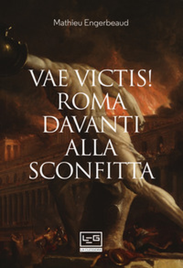 Vae victis! Roma davanti alla sconfitta - Librerie.coop Vae victis! Roma davanti alla sconfitta - Librerie.coop