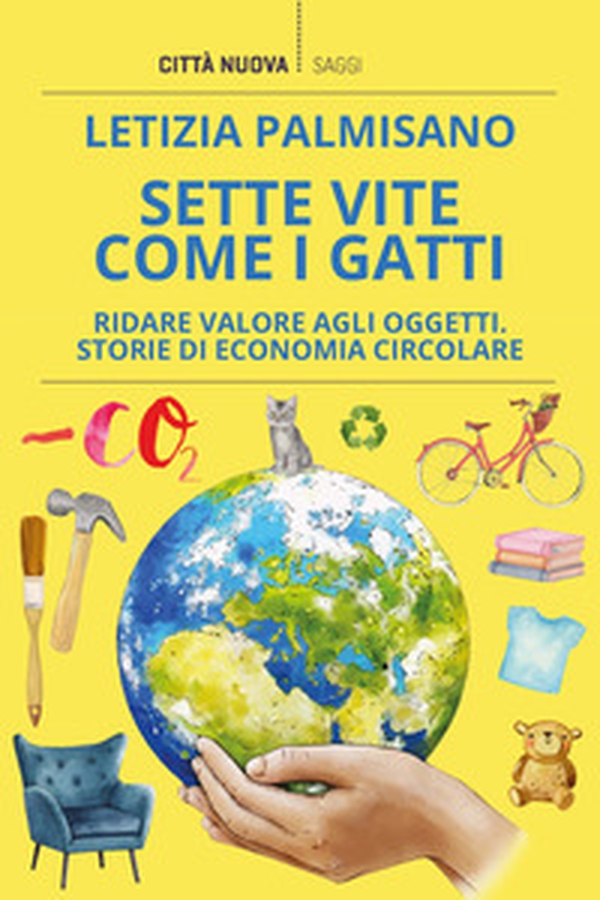 Sette vite come i gatti. Ridare valore agli oggetti. Storie di economia circolare - Librerie.coop Sette vite come i gatti. Ridare valore agli oggetti. Storie di economia circolare - Librerie.coop