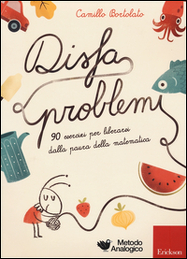 Disfaproblemi. 90 esercizi per liberarsi dalla paura della matematica - Librerie.coop Disfaproblemi. 90 esercizi per liberarsi dalla paura della matematica - Librerie.coop