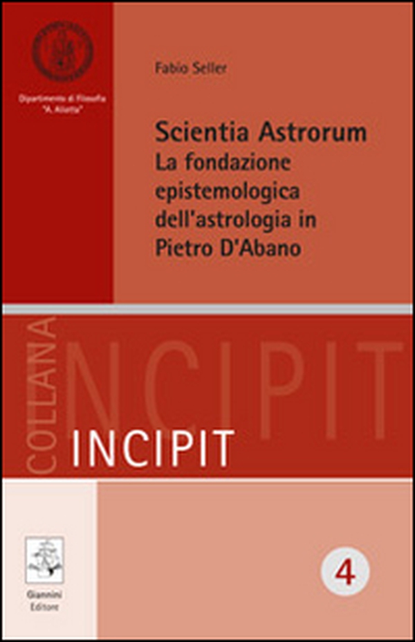 Scientia astrorum. La fondazione epistemologica dell'astrologia in Pietro d'Abano - Librerie.coop Scientia astrorum. La fondazione epistemologica dell'astrologia in Pietro d'Abano - Librerie.coop