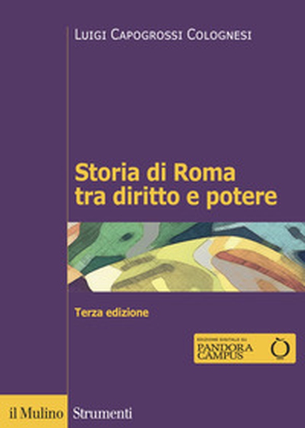 Storia di Roma tra diritto e potere. La formazione di un ordinamento giuridico - Librerie.coop Storia di Roma tra diritto e potere. La formazione di un ordinamento giuridico - Librerie.coop