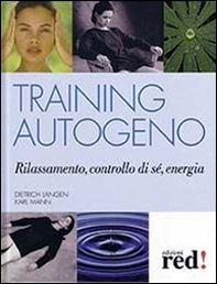 Training autogeno. Rilassamento, controllo di sé, energia - Librerie.coop
