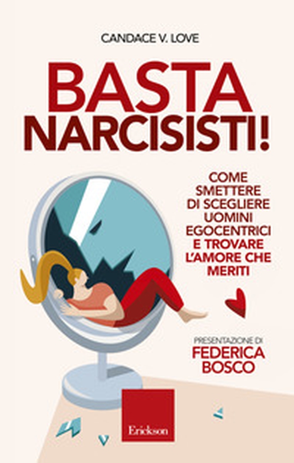 Basta narcisisti! Come smettere di scegliere uomini egocentrici e trovare l'amore che meriti - Librerie.coop Basta narcisisti! Come smettere di scegliere uomini egocentrici e trovare l'amore che meriti - Librerie.coop