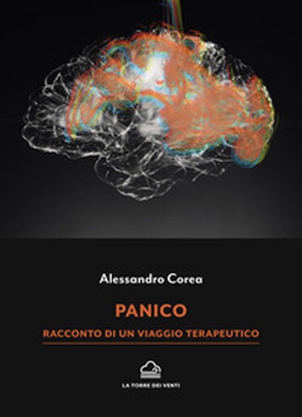 Panico. Racconto di un viaggio terapeutico - Librerie.coop Panico. Racconto di un viaggio terapeutico - Librerie.coop