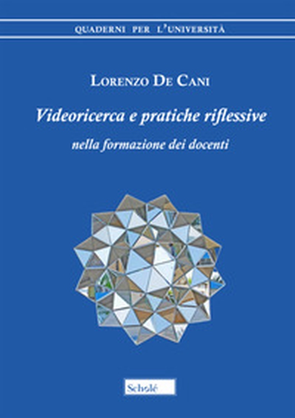 Videoricerca e pratiche riflessive nella formazione dei docenti - Librerie.coop Videoricerca e pratiche riflessive nella formazione dei docenti - Librerie.coop