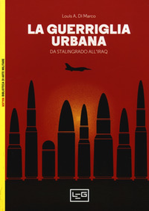 La guerriglia urbana. Da Stalingrado all'Iraq - Librerie.coop La guerriglia urbana. Da Stalingrado all'Iraq - Librerie.coop