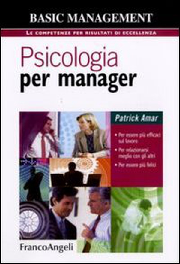 Psicologia per manager. Per essere più efficaci sul lavoro, per relazionarsi meglio con gli altri, per essere più felici - Librerie.coop Psicologia per manager. Per essere più efficaci sul lavoro, per relazionarsi meglio con gli altri, per essere più felici - Librerie.coop
