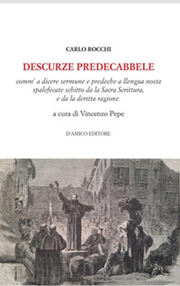 Descurze preddecabbele. Comm'a dicere sermune e predeche a llengua nosta spalefecate schitto da la Sacra Scrittura, e da la deritta ragione - Librerie.coop Descurze preddecabbele. Comm'a dicere sermune e predeche a llengua nosta spalefecate schitto da la Sacra Scrittura, e da la deritta ragione - Librerie.coop