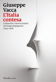 L'Italia contesa. Comunisti e democristiani nel lungo dopoguerra (1943-1978) - Librerie.coop