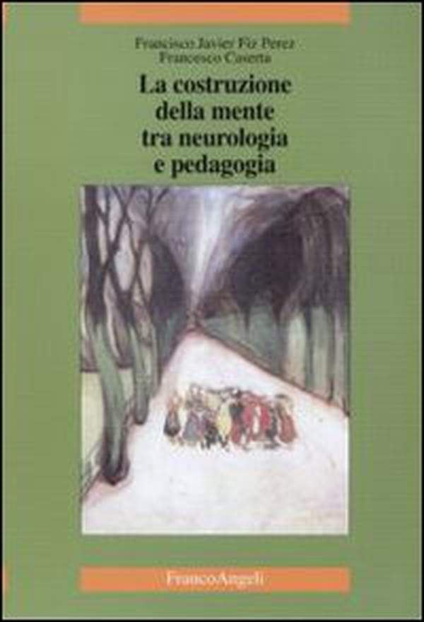 La costruzione della mente tra neurologia e pedagogia - Librerie.coop La costruzione della mente tra neurologia e pedagogia - Librerie.coop