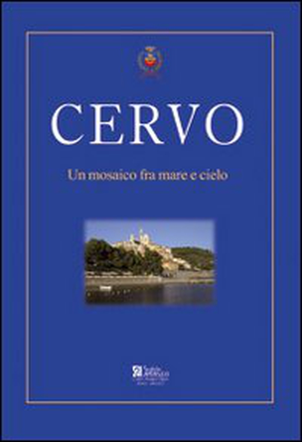 Cervo. Un mosaico fra mare e cielo - Librerie.coop Cervo. Un mosaico fra mare e cielo - Librerie.coop
