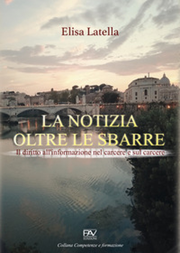 La notizia oltre le sbarre. Il diritto all'informazione nel carcere e sul carcere - Librerie.coop La notizia oltre le sbarre. Il diritto all'informazione nel carcere e sul carcere - Librerie.coop