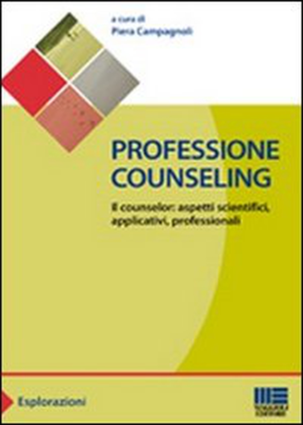 Professione counseling. Il counselor: aspetti scientifici, applicativi, professionali - Librerie.coop Professione counseling. Il counselor: aspetti scientifici, applicativi, professionali - Librerie.coop