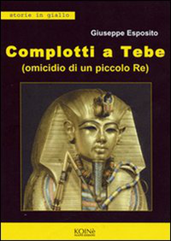 Complotti a Tebe (Omicidio di un piccolo re) - Librerie.coop Complotti a Tebe (Omicidio di un piccolo re) - Librerie.coop