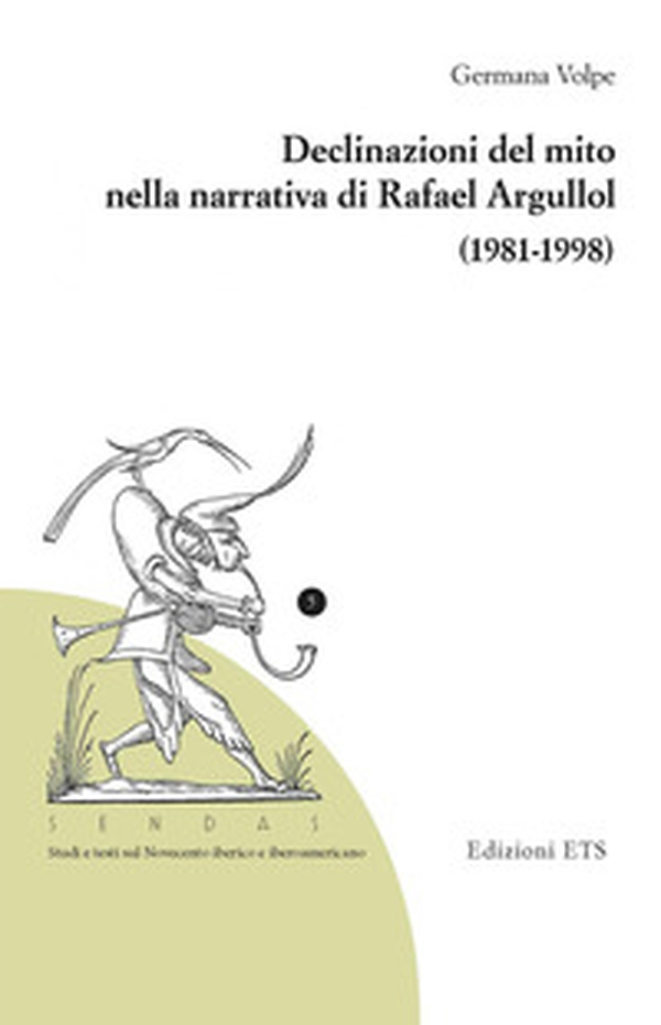 Declinazioni del mito nella narrativa di Rafael Argullol (1981-1998) - Librerie.coop Declinazioni del mito nella narrativa di Rafael Argullol (1981-1998) - Librerie.coop