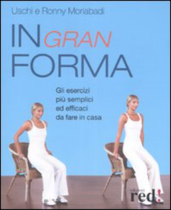 In gran forma. Gli esercizi più semplici ed efficaci da fare in casa - Librerie.coop In gran forma. Gli esercizi più semplici ed efficaci da fare in casa - Librerie.coop