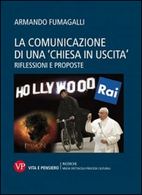 La comunicazione di una «chiesa in uscita». Riflessioni e proposte - Librerie.coop La comunicazione di una «chiesa in uscita». Riflessioni e proposte - Librerie.coop