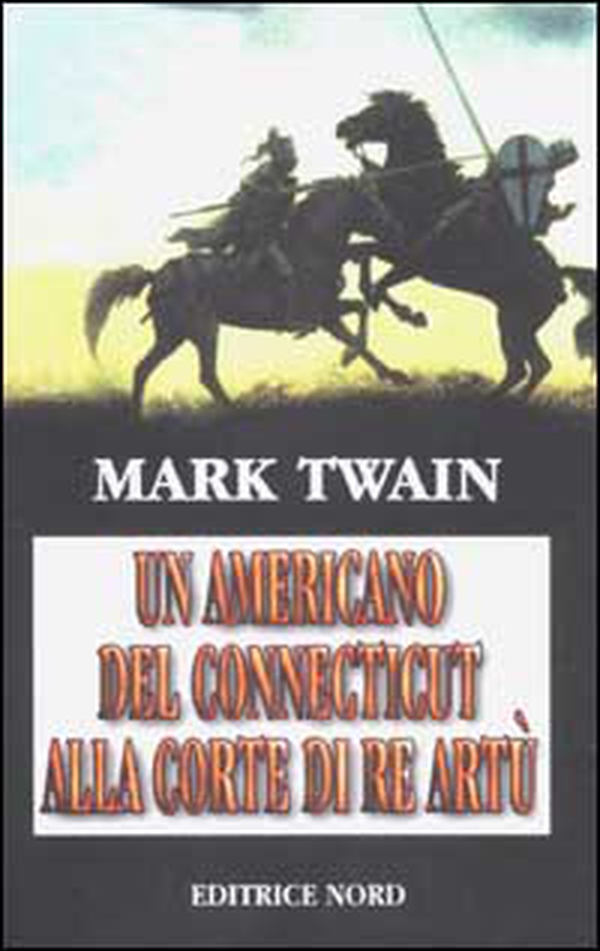 Un americano del Connecticut alla corte di Re Artù - Librerie.coop Un americano del Connecticut alla corte di Re Artù - Librerie.coop