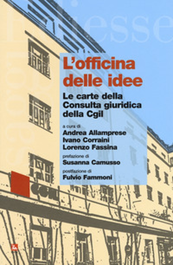 L'officina delle idee. Le carte della Consulta giuridica della Cgil - Librerie.coop L'officina delle idee. Le carte della Consulta giuridica della Cgil - Librerie.coop