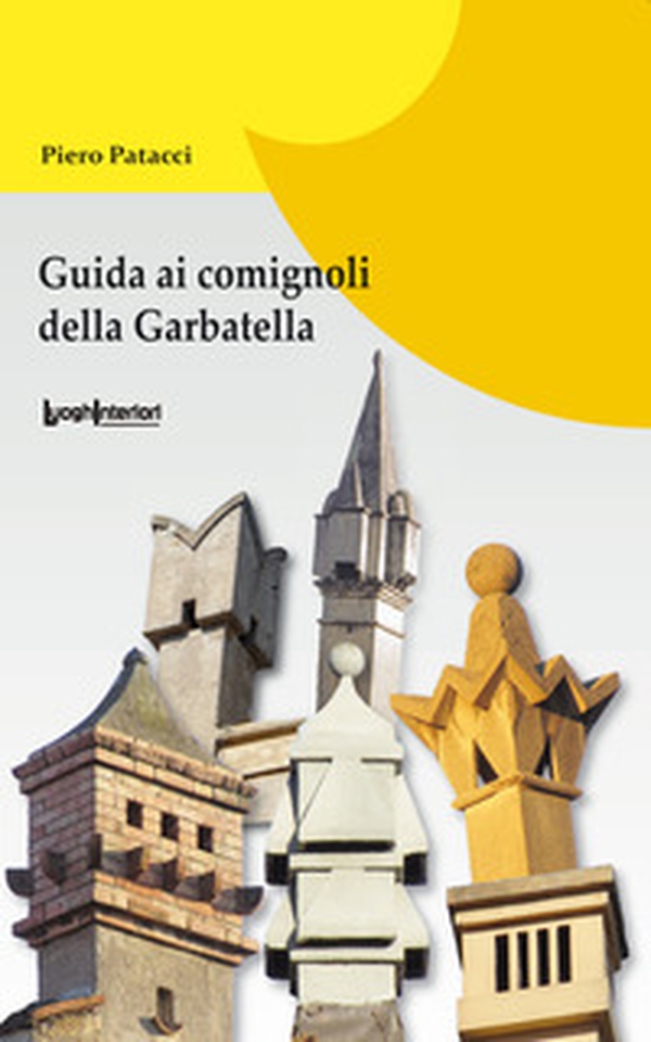 Guida ai comignoli della Garbatella - Librerie.coop Guida ai comignoli della Garbatella - Librerie.coop