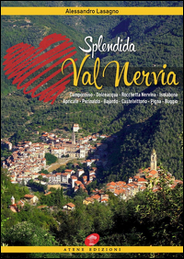 Splendida Val Nervia. Camporosso, Dolceacqua, Rocchetta Nervina, Isolabona, Apricale, Perinaldo, Bajardo, Castelvittorio, Pigna, Buggio - Librerie.coop Splendida Val Nervia. Camporosso, Dolceacqua, Rocchetta Nervina, Isolabona, Apricale, Perinaldo, Bajardo, Castelvittorio, Pigna, Buggio - Librerie.coop