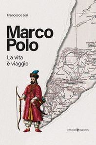 Marco Polo. La vita è viaggio - Librerie.coop