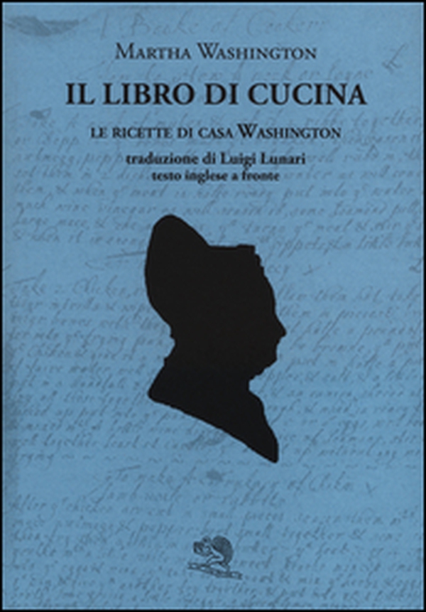 Il libro di cucina. Le ricette di casa Washington. Testo inglese a fronte - Librerie.coop Il libro di cucina. Le ricette di casa Washington. Testo inglese a fronte - Librerie.coop