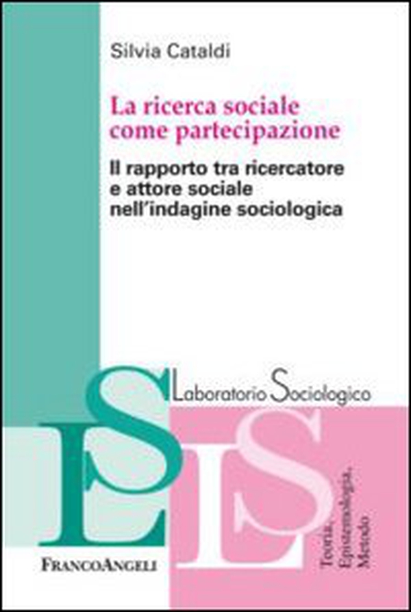 La ricerca sociale come partecipazione. Il rapporto tra ricercatore e attore sociale nell'indagine sociologica - Librerie.coop La ricerca sociale come partecipazione. Il rapporto tra ricercatore e attore sociale nell'indagine sociologica - Librerie.coop