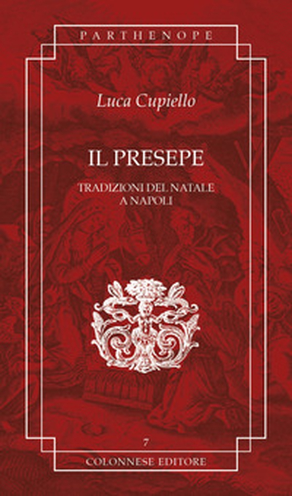 Il presepe. Tradizioni del Natale a Napoli - Librerie.coop Il presepe. Tradizioni del Natale a Napoli - Librerie.coop