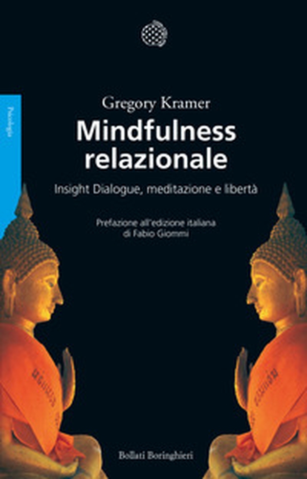 Mindfulness relazionale. Insight Dialogue, meditazione e libertà - Librerie.coop Mindfulness relazionale. Insight Dialogue, meditazione e libertà - Librerie.coop